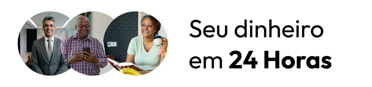 Três pessoas sorrindo, com texto "Seu dinheiro em 24 Horas